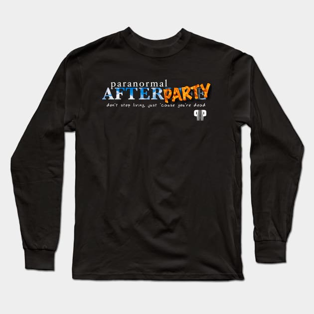 Paranormal AfterParty Long Sleeve T-Shirt by Dead Is Not The End